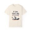 Sleep is the Answer – If You Love Me, Let Me Sleep Unisex T-shirt