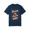 Dream Big, Hustle Hard Unisex T-shirt – Success Starts Here