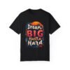 Dream Big, Hustle Hard Unisex T-shirt – Chase Your Goals