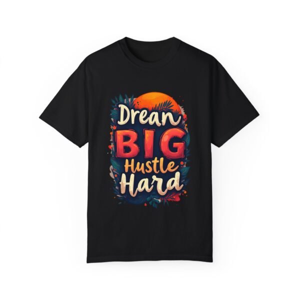 Dream Big, Hustle Hard Unisex T-shirt – Chase Your Goals