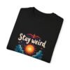 Stay Weird, Stay Wonderful Unisex T-shirt – Be the Magic