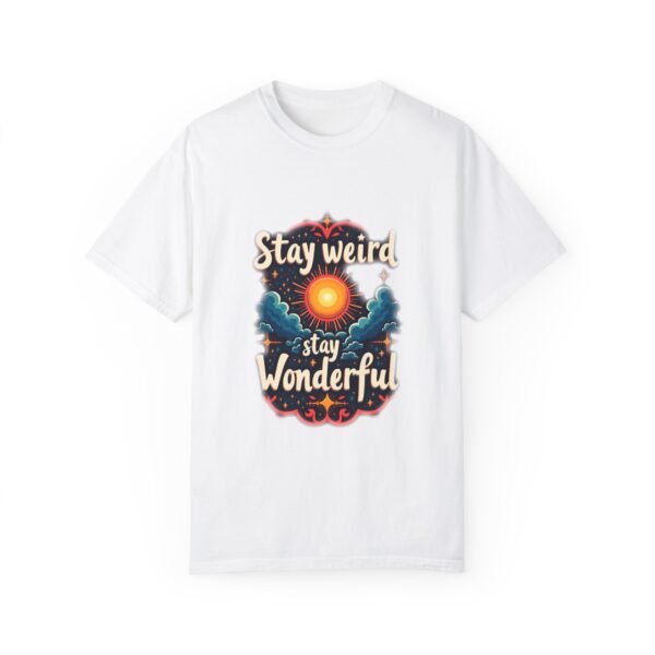 Stay Weird, Stay Wonderful Unisex T-shirt – Be the Magic