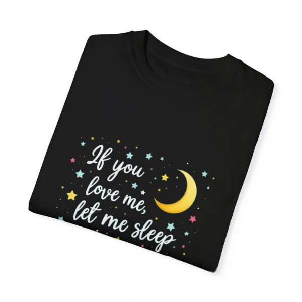 Let Me Rest – If You Love Me, Let Me Sleep Unisex T-shirt