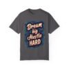 Dream Big, Hustle Hard Unisex T-shirt – Success Starts Here