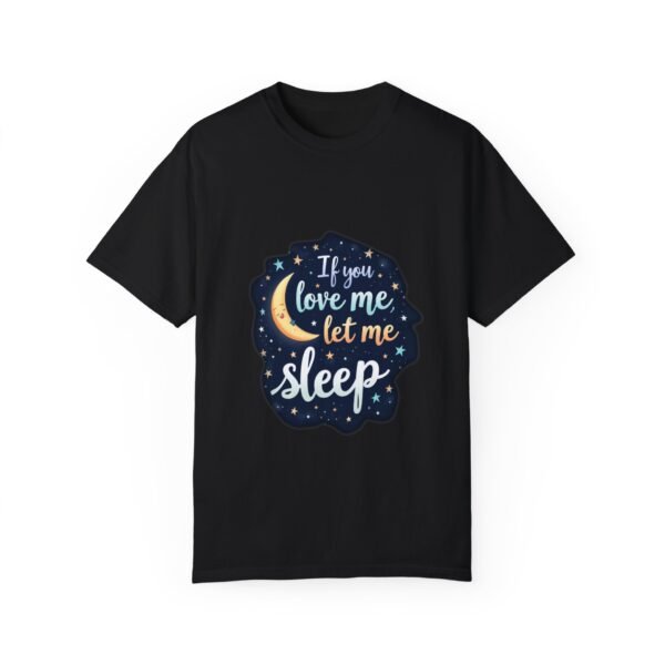 If You Love Me, Let Me Sleep Unisex T-shirt – Comfort Over Everything