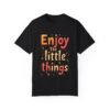 15071298160387836364_2048.jpeg Enjoy the Little Things Unisex T-shirt – Life’s Best in Small Packages