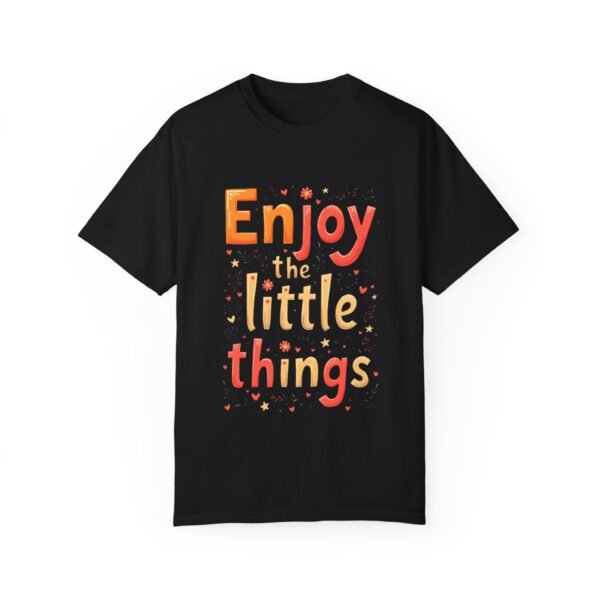 15071298160387836364_2048.jpeg Enjoy the Little Things Unisex T-shirt – Life’s Best in Small Packages