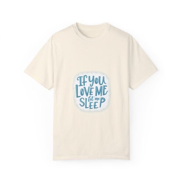 Don’t Disturb – If You Love Me, Let Me Sleep Unisex T-shirt