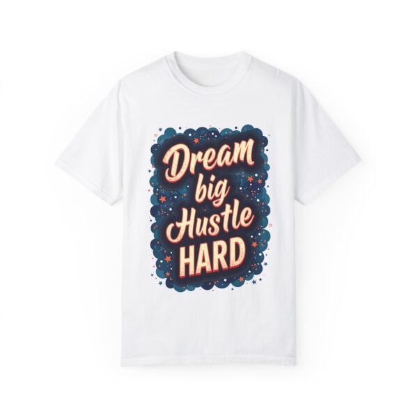 Dream Big, Hustle Hard Unisex T-shirt – Success Starts Here