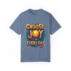 Choose Joy Every Day Unisex T-shirt – Because Joy is Contagious