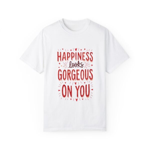 Happiness Looks Gorgeous on You Unisex T-shirt – Radiate Positivity