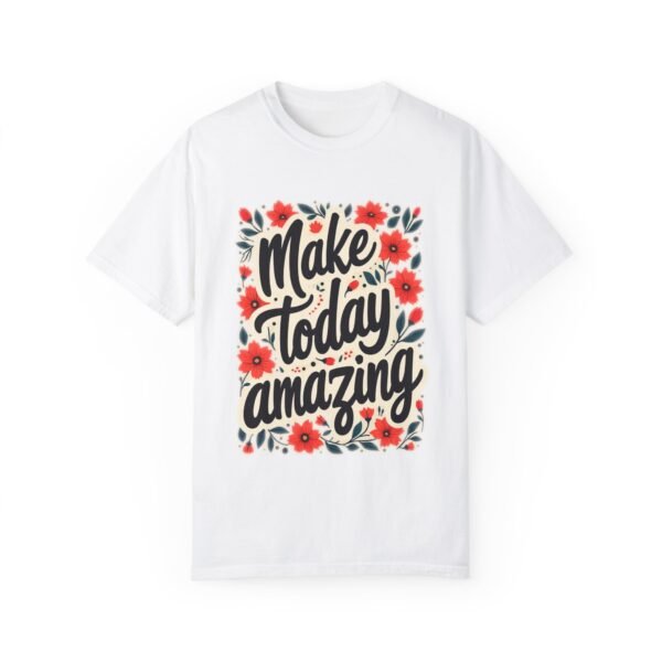 Make Today Amazing Unisex T-shirt – Your Best Day Awaits