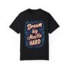 Dream Big, Hustle Hard Unisex T-shirt – Success Starts Here
