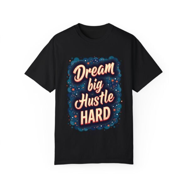 Dream Big, Hustle Hard Unisex T-shirt – Success Starts Here