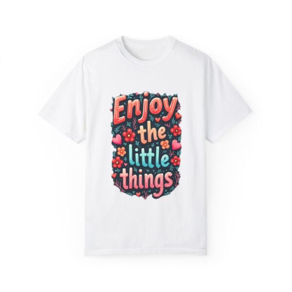 Enjoy the Little Things Unisex T-shirt – Find Joy in Every Moment