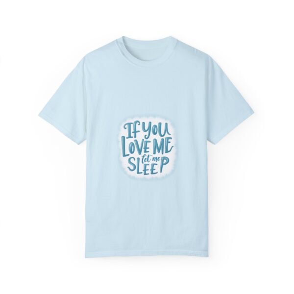 Don’t Disturb – If You Love Me, Let Me Sleep Unisex T-shirt