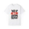 Wake Up, Be Awesome, Repeat Unisex T-shirt – Start Strong Every Day