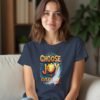 Choose Joy Every Day Unisex T-shirt – Because Joy is Contagious