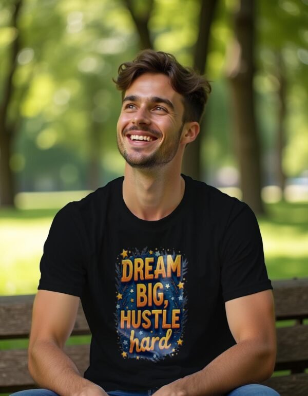 Dream Big, Hustle Hard Unisex T-shirt – For the Go-Getters
