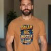 Dream Big, Hustle Hard Unisex T-shirt – For the Go-Getters