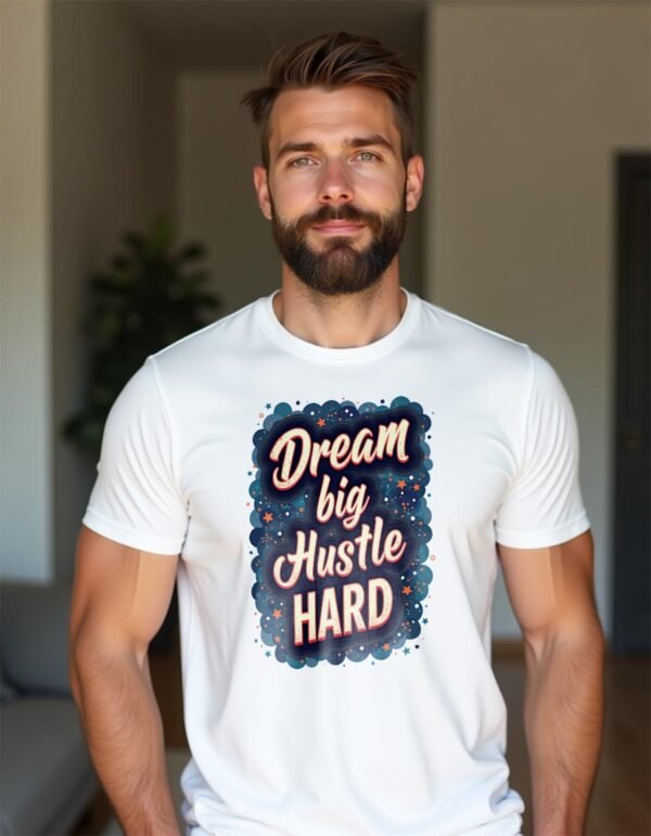 Dream Big, Hustle Hard Unisex T-shirt – Success Starts Here