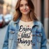 20241210020000-1efb69a7-66fc-6f62-b439-3a0af3dcb9c3.jpg Enjoy the Little Things Unisex T-shirt – Appreciate Every Day