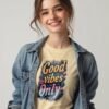 Good Vibes Only Unisex T-shirt – Radiate Happiness