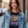 Good Vibes Only Unisex T-shirt – Radiate Happiness