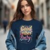 Good Vibes Only Unisex T-shirt – Radiate Happiness