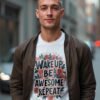 Wake Up, Be Awesome, Repeat Unisex T-shirt – Embrace Your Inner Awesomeness