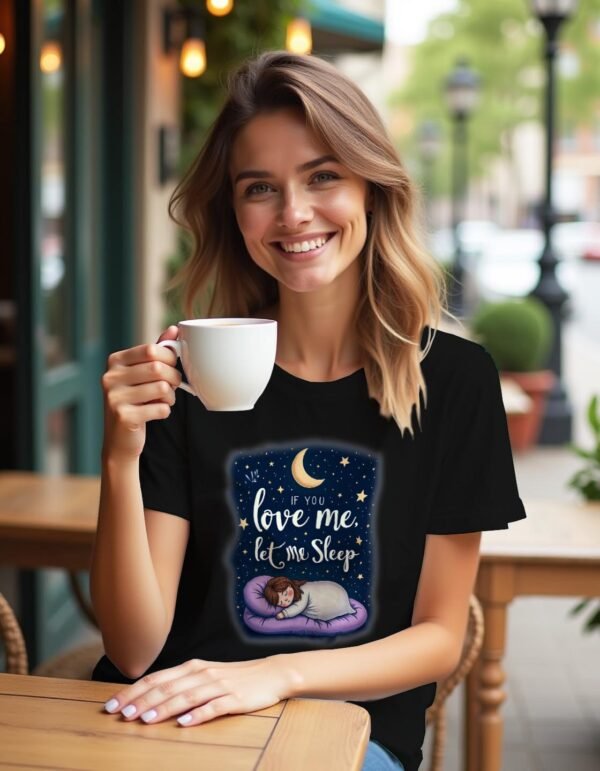 Sleep Goals – If You Love Me, Let Me Sleep Unisex T-shirt