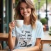 Sleep is the Answer – If You Love Me, Let Me Sleep Unisex T-shirt