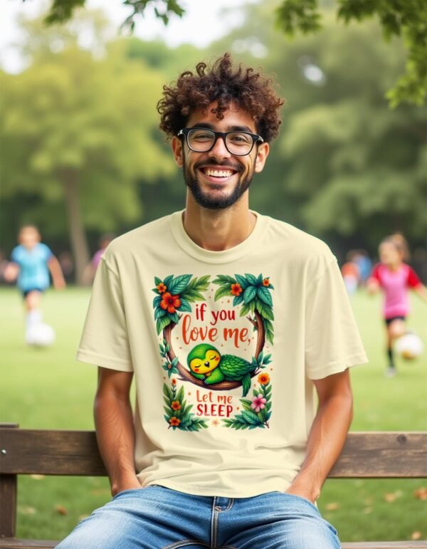 If You Love Me, Let Me Sleep Unisex T-shirt – Because Sleep is Life