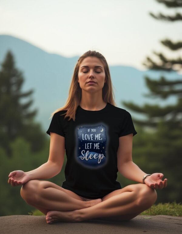 If You Love Me, Let Me Sleep Unisex T-shirt – Chill and Cozy