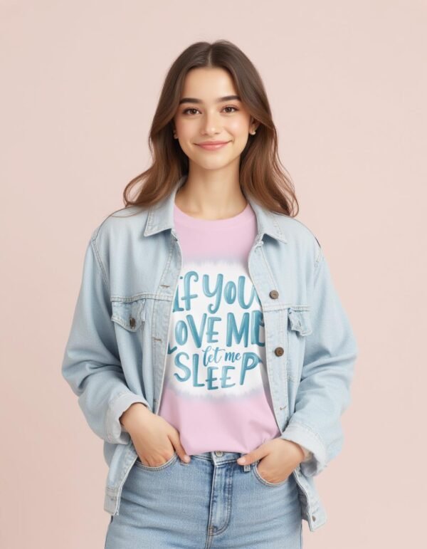 Don’t Disturb – If You Love Me, Let Me Sleep Unisex T-shirt