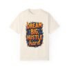 Dream Big, Hustle Hard Unisex T-shirt – For the Go-Getters