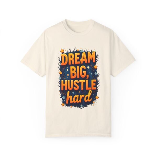 Dream Big, Hustle Hard Unisex T-shirt – For the Go-Getters