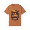Dream Big, Hustle Hard Unisex T-shirt – For the Go-Getters
