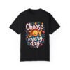 Choose Joy Every Day Unisex T-shirt – Brighten Your Life