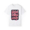 Good Vibes Only Unisex T-shirt – Your Daily Dose of Positivity