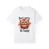 Keep Calm – Don’t Worry, Be Happy Unisex T-shirt