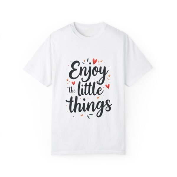 419131190540846076_2048.jpeg Enjoy the Little Things Unisex T-shirt – Appreciate Every Day