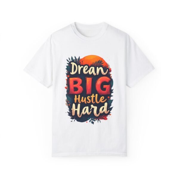 Dream Big, Hustle Hard Unisex T-shirt – Chase Your Goals
