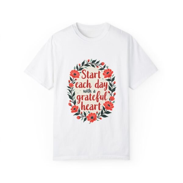Start Each Day with a Grateful Heart Unisex T-shirt – Gratitude is Everything