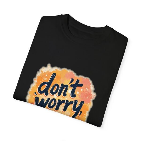 Don't Worry, Be Happy Unisex T-shirt – Life’s Too Short to Stress