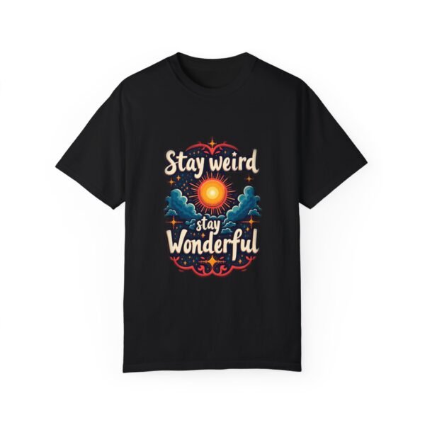 Stay Weird, Stay Wonderful Unisex T-shirt – Be the Magic