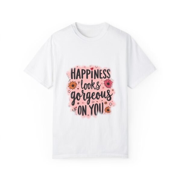 Happiness Looks Gorgeous on You Unisex T-shirt – Confidence Meets Joy