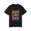 Good Vibes Only Unisex T-shirt – Radiate Happiness