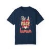 Be a Nice Human T-shirt – Spread Kindness Everywhere