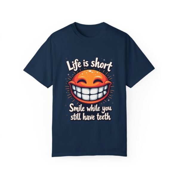 7257746602124129738_2048.jpeg Make Every Day Brighter – Life Is Short, Smile While You Still Have Teeth Unisex T-shirt